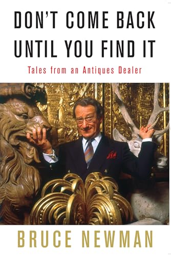 Don't Come Back Until You Find It: Tales from an Antiques Dealer