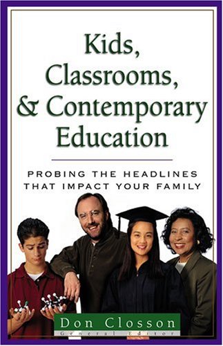 Kids, Classrooms, and Contemporary Education: Probing the Headlines: Probing the Headlines That Impact Your Home