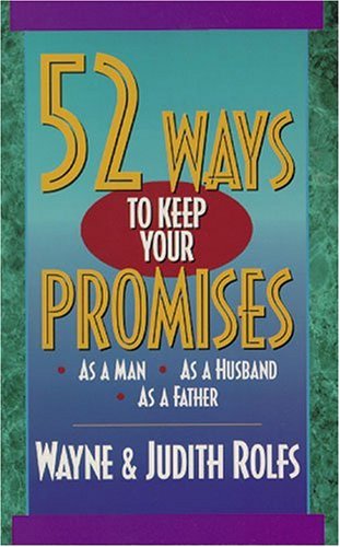 52 Ways to Keep Your Promises: As a Man, as a Husband, as a Father