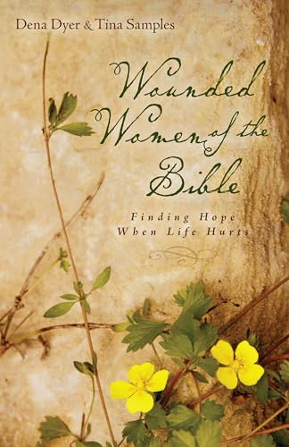 Wounded Women of the Bible: Finding Hope When Life Hurts
