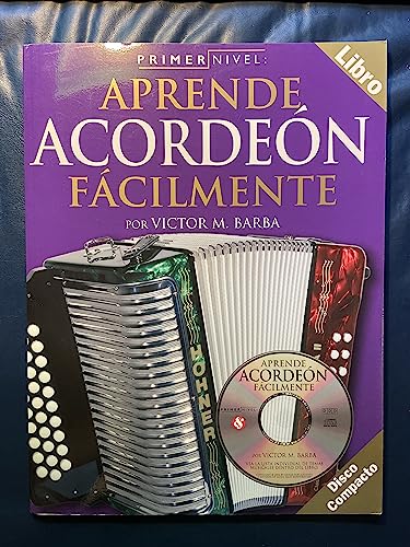 Primer Nivel: Aprende Acordeon Facilmente: (spanish Edition of Step One - Teach Yourself Accordion) [With CD]