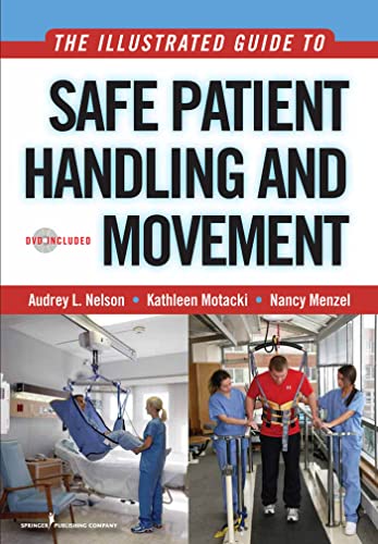 The Illustrated Guide to Safe Patient Handling and Movement (Nelson, The Illustrated Guide to Safe Patient Handling and Movement)