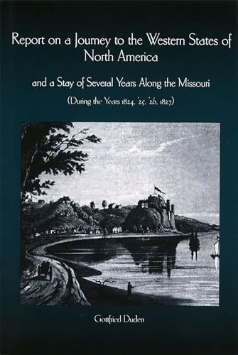 Report on a Journey to the Western States of North America and a Stay of Several Years Along the Missouri (During the Years 1824, '25, '26, 1827)