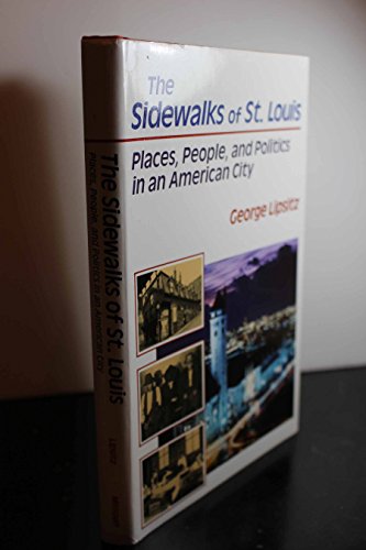 The Sidewalks of St. Louis: Places, People, and Politics in an American City (Volume 1)