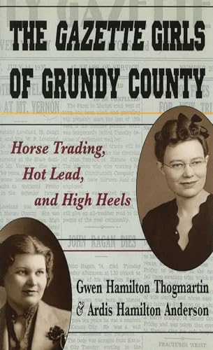 The Gazette Girls of Grundy County: Horse Trading, Hot Lead, and High Heels