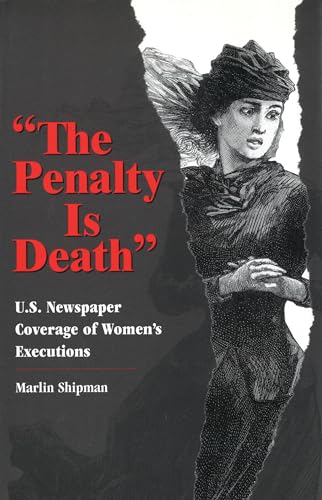 The Penalty is Death: U.S. Newspaper Coverage of Women's Executions