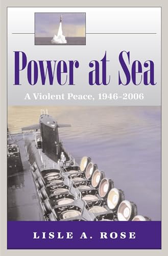 Power at Sea, Volume 3: A Violent Peace, 1946-2006 (Volume 3)