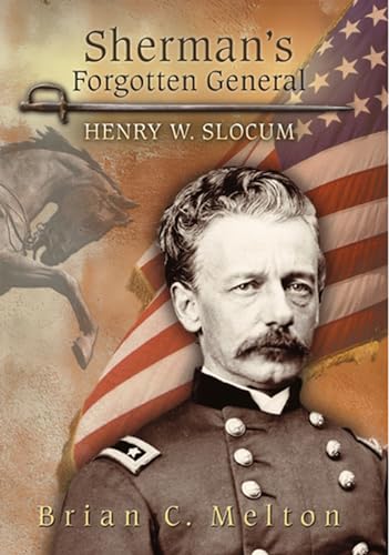 Sherman's Forgotten General: Henry W. Slocum (Shades of Blue and Gray Series) (Volume 1)