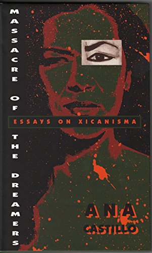 Massacre of the Dreamers: Essays on Xicanisma