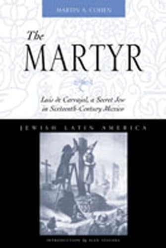 Martyr: Luis De Carvajal, a Secret Jew in Sixteenth-century Mexico (Jewish Latin America)