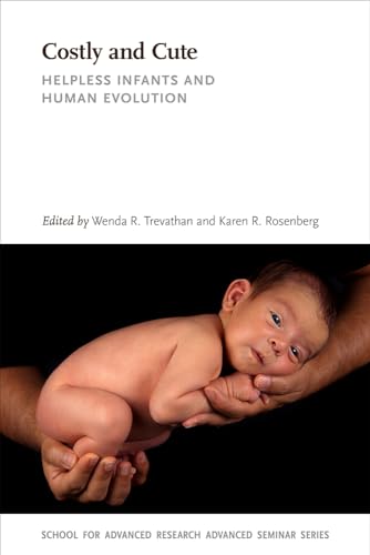 Costly and Cute: Helpless Infants and Human Evolution