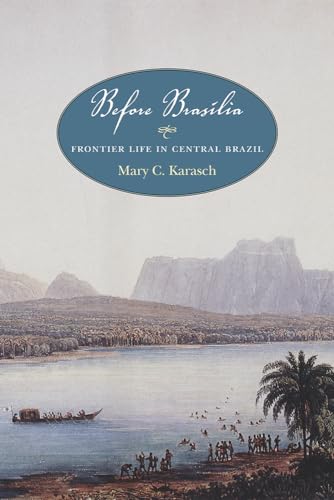 Before Brasília: Frontier Life in Central Brazil