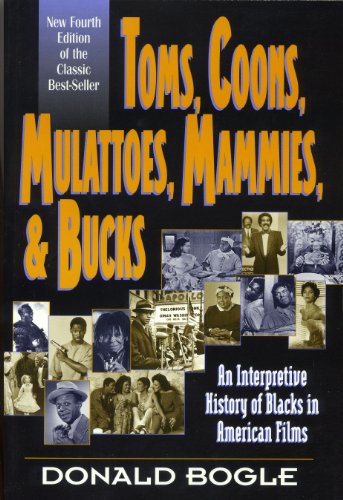 Toms, Coons, Mulattoes, Mammies and Bucks: An Interpretive History of Blacks in American Films