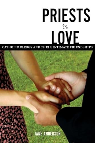 Priests in Love: Roman Catholic Clergy and Their Intimate Relationships