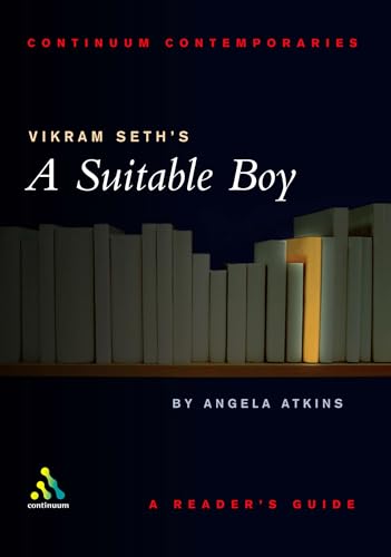 Vikram Seth's A Suitable Boy: A Reader's Guide (Continuum Contemporaries)