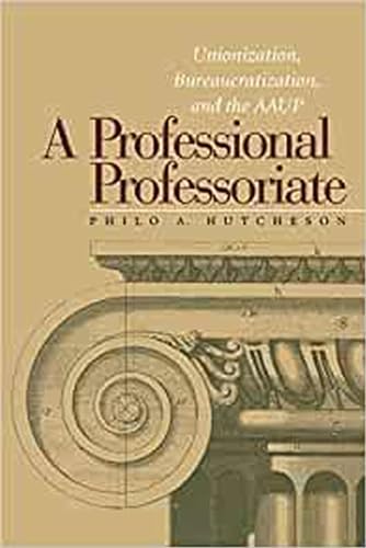A Professional Professoriate: Unionization, Bureaucratization, and the AAUP