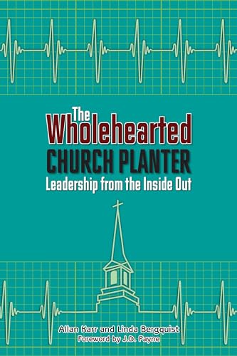 The Wholehearted Church Planter: Leadership from the Inside Out (Columbia Partnership Leadership)