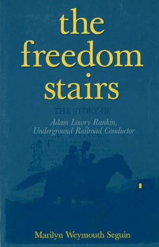The Freedom Stairs: The Story of Adam Lowry Rankin, Underground Railroad Conductor