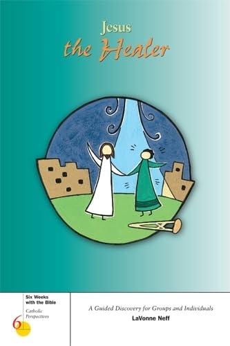 Jesus the Healer (Six Weeks With the Bible)