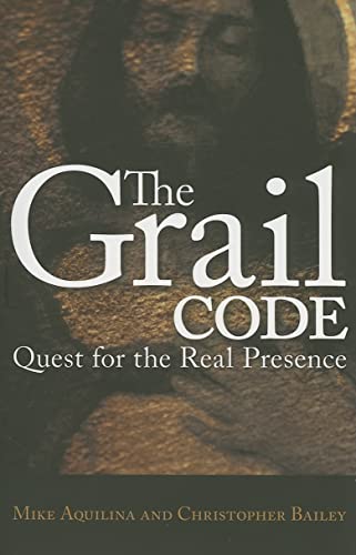 The Grail Code: Quest for the Real Presence