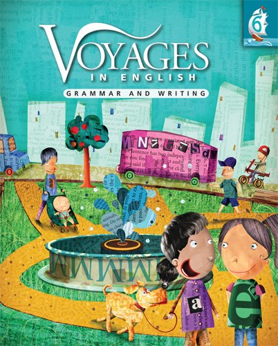 Grammar and Writing: Grade Level 6 (Voyages in English 2011)