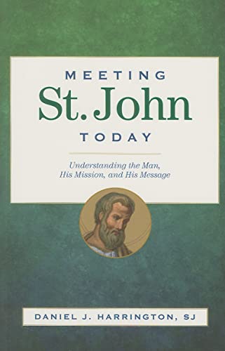 Meeting St. John Today: Understanding the Man, His Mission, and His Message
