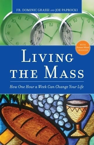 Living the Mass: How One Hour a Day Can Change Your Life