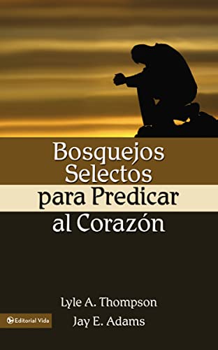 Bosquejos Selectos para Predicar al Corazon (Spanish Edition)