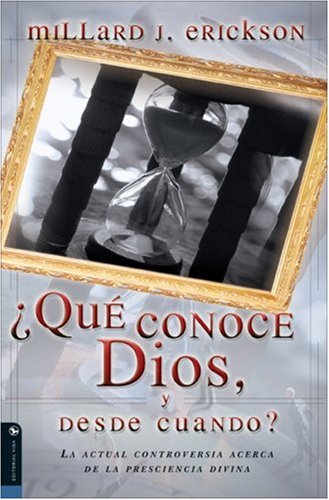 Que Conoce Dios Y Desde Cuando?/ Does God Know the Future: La Controversia Actual Acerca De La Presciencia Divina/ the Current Controversy over Divine Foreknowledge
