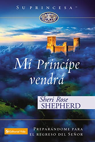 Mi príncipe vendrá: Preparándome para el regreso de mi Señor (Su Princesa Serie) (Spanish Edition)