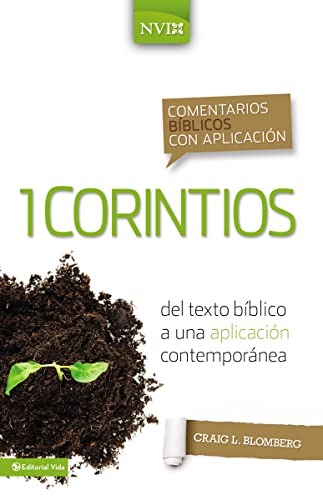 Comentario bíblico con aplicación NVI 1 Corintios: Del texto bíblico a una aplicación contemporánea (Comentarios bíblicos con aplicación NVI) (Spanish Edition)