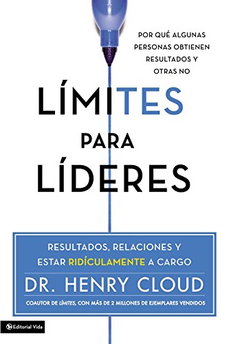 Límites para líderes: Resultados, relaciones y estar ridículamente a cargo (Spanish Edition)