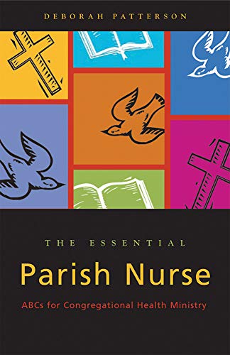 Essential Parish Nurse: ABCs for Congregational Health Ministry
