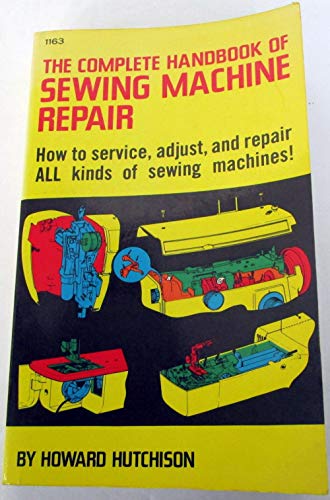 Hutchison Complete Handbook Of ∗sewing∗ Machine Re Pair(paper Only)