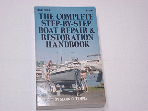 The Complete Step-By-Step Boat Repair and Restoration Handbook