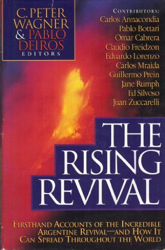 The Rising Revival: Firsthand Accounts of the Incredible Argentine Revival-And How It Can Spread Throughout the World