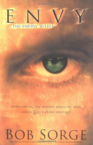Envy: The Enemy Within: Overcoming the Hidden Emotion That Holds God's Plan Hostage