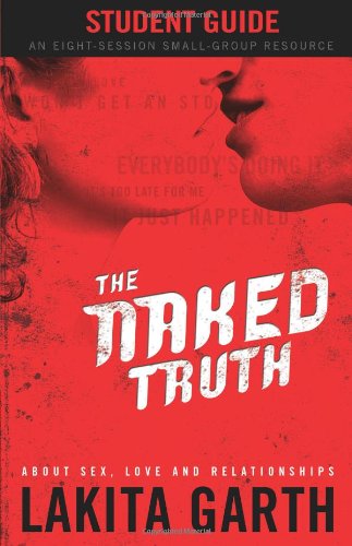 The Naked Truth Students Guide: About Sex, Love and Relationships