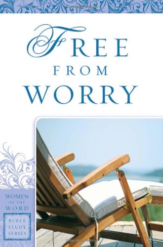 Free from Worry (Women of the Word Bible Study)