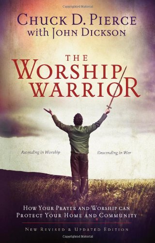 The Worship Warrior: Ascending In Worship, Descending in War