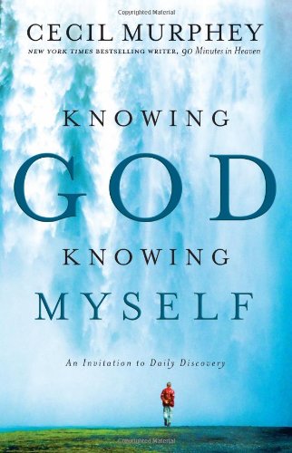 Knowing God, Knowing Myself: An Invitation to Daily Discovery