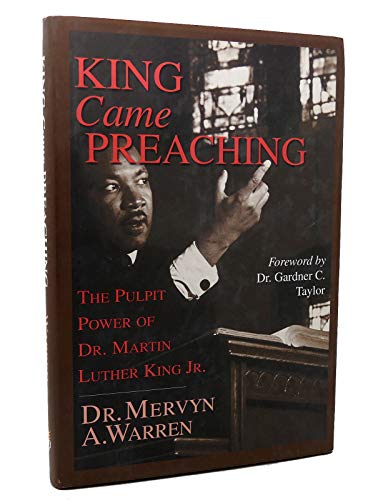 King Came Preaching: The Pulpit Power Of Dr. Martin Luther King Jr.
