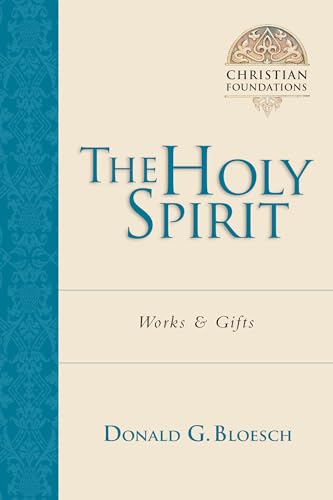 The Holy Spirit: Works Gifts (Christian Foundations)