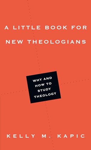 A Little Book for New Theologians – Why and How to Study Theology (Little Books)