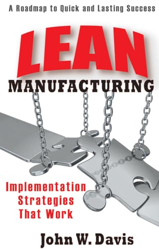 Lean Manufacturing: Implementation Strategies that Work: Implementation Strategies That Work: a Roadmap to Quick and Lasting Success
