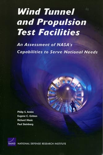 Wind Tunnel and Propulsion Test Facilities: An Assessment of NASA's Capabilities to Serve National Needs