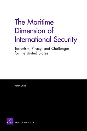 The Maritime Dimension of International Security: Terrorism, Piracy, and Challenges for the United States (2008)