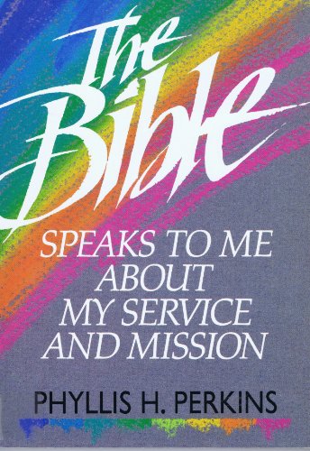 The Bible Speaks to Me About My Service and Mission