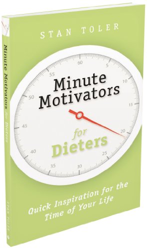 Minute Motivators for Dieters: Quick Inspiration for the Time of Your Life
