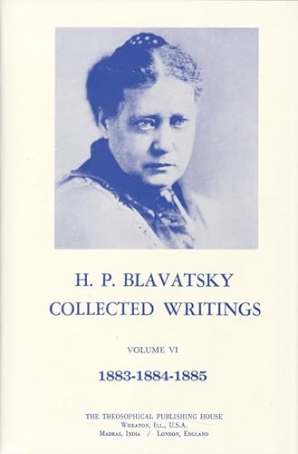 Collected Writings of H. P. Blavatsky, Vol. 6: 1883 - 1884 - 1885 (1883-1885)